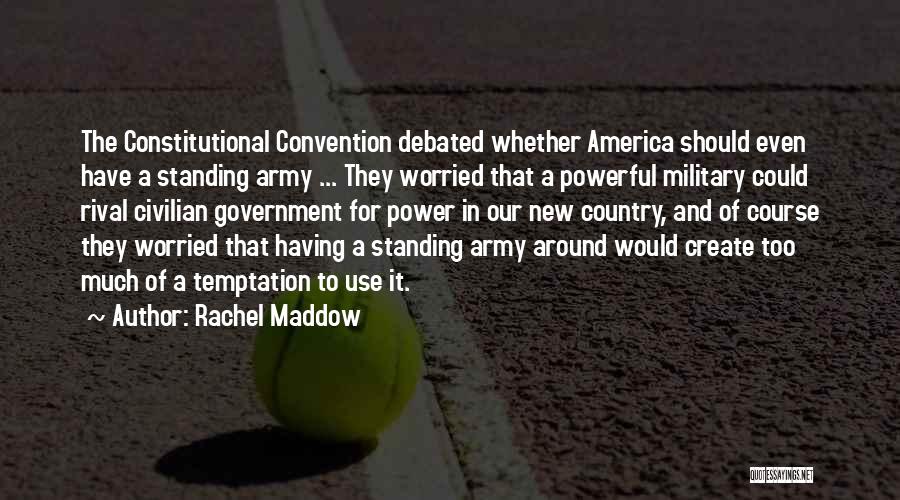 The Constitutional Convention Quotes By Rachel Maddow