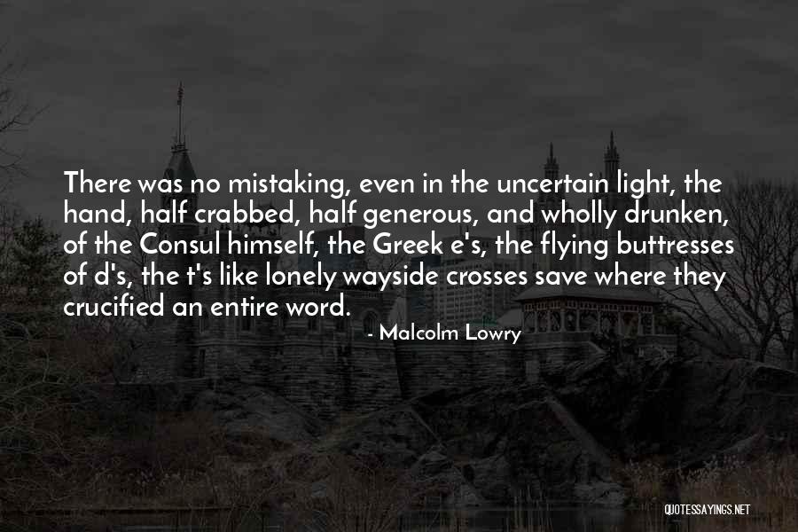The Consul Quotes By Malcolm Lowry The Consul Quotes By Malcolm Lowry