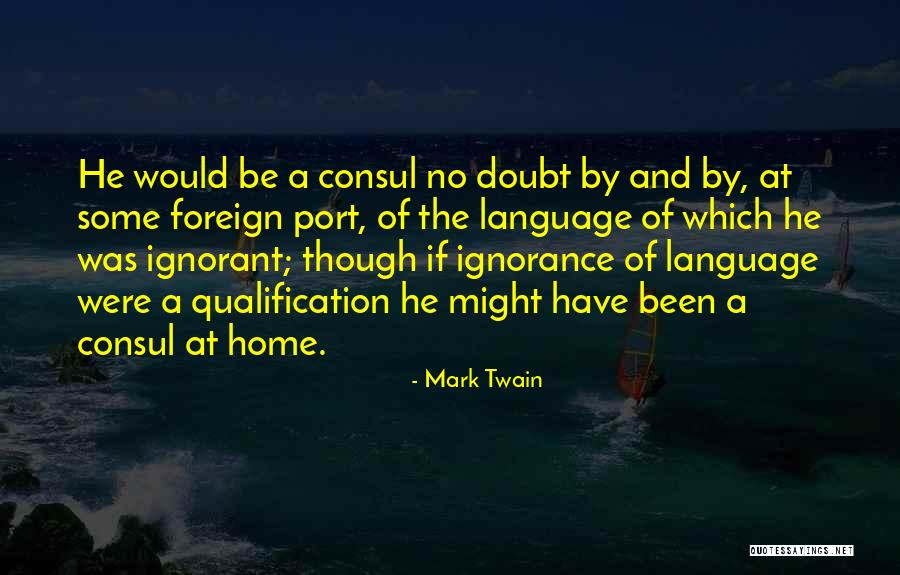 The Consul Quotes By Mark Twain The Consul Quotes By Mark Twain
