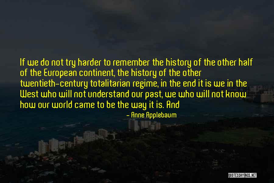 The Continent S End Quotes By Anne Applebaum The Continent S End Quotes By Anne Applebaum
