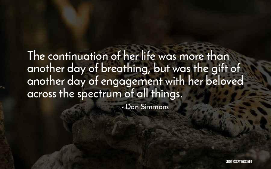 The Continuation Of Life Quotes By Dan Simmons The Continuation Of Life Quotes By Dan Simmons