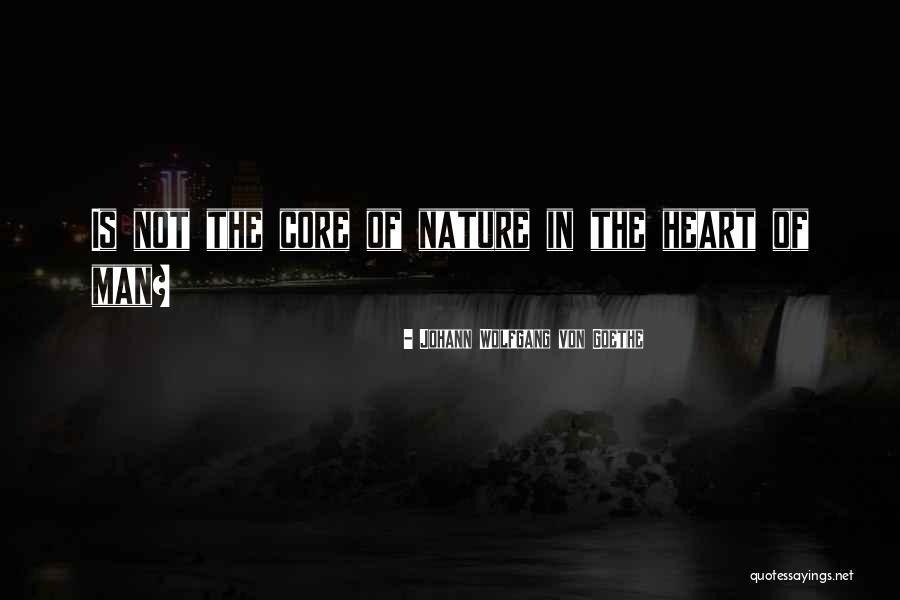 The Core Quotes By Johann Wolfgang Von Goethe The Core Quotes By Johann Wolfgang Von Goethe