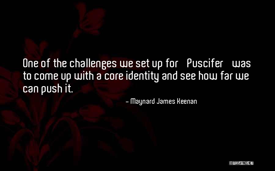 The Core Quotes By Maynard James Keenan The Core Quotes By Maynard James Keenan