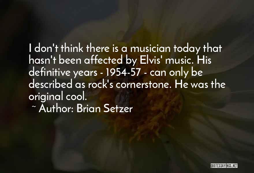 The Cornerstone Quotes By Brian Setzer