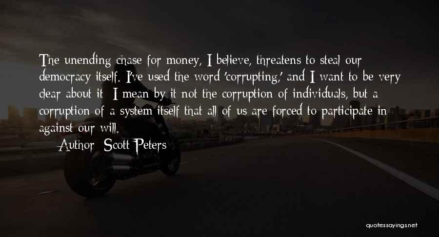 The Corruption Of Money Quotes By Scott Peters