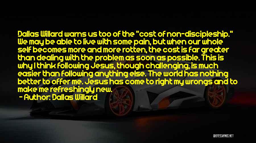 The Cost Of Discipleship Quotes By Dallas Willard