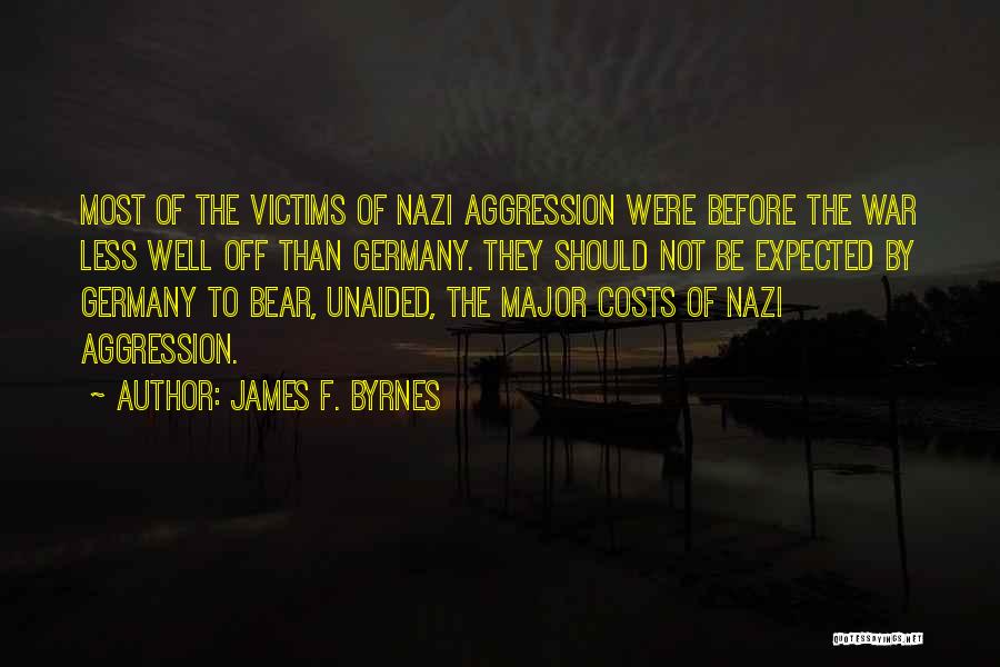 The Costs Of War Quotes By James F. Byrnes