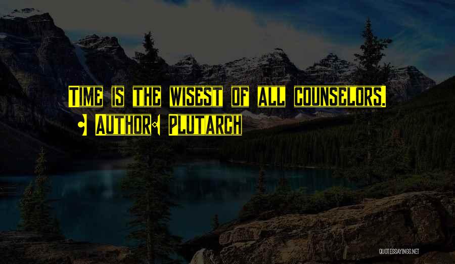 The Counselor Quotes By Plutarch
