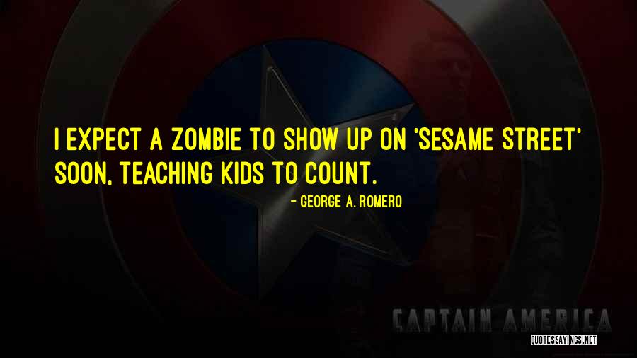 The Count Sesame Street Quotes By George A. Romero