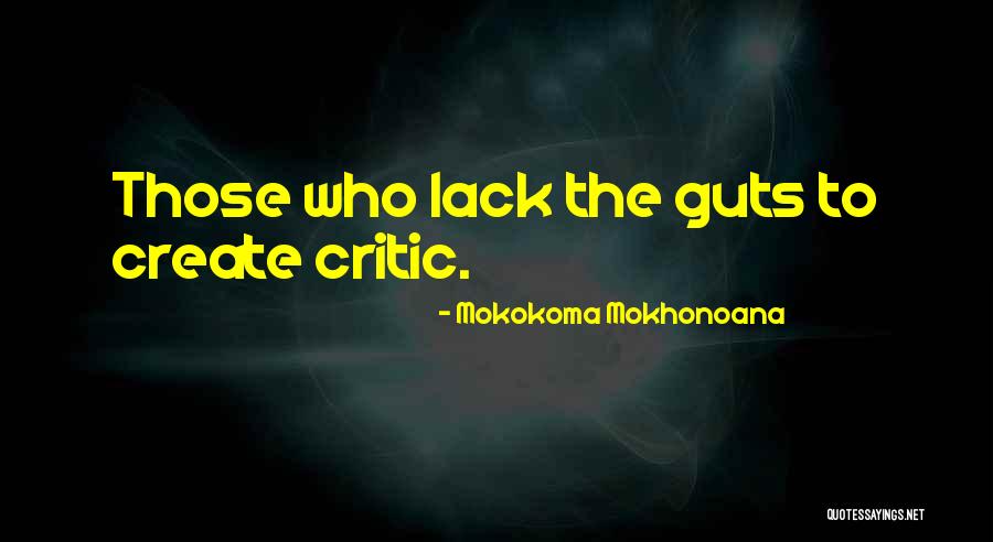 The Courage To Create Quotes By Mokokoma Mokhonoana The Courage To Create Quotes By Mokokoma Mokhonoana