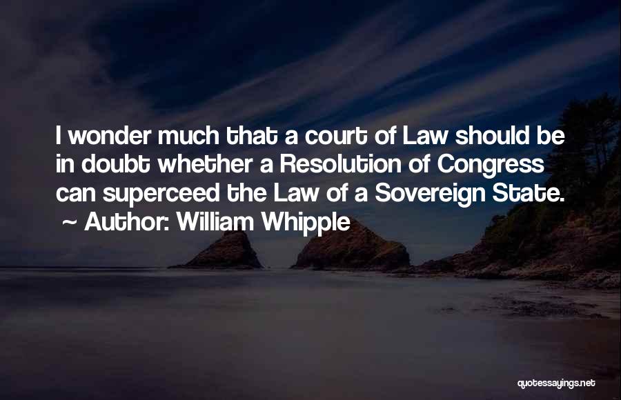 The Court Of Law Quotes By William Whipple