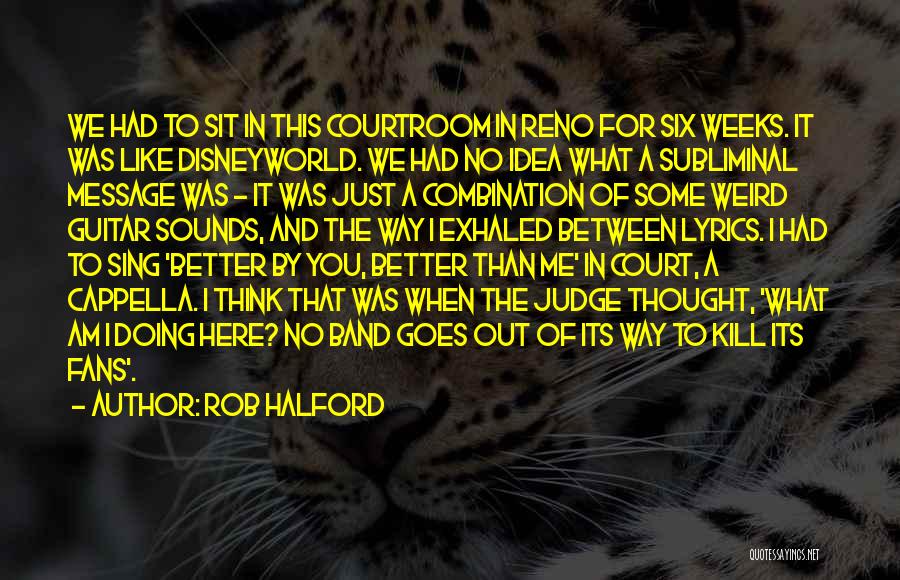 The Courtroom Quotes By Rob Halford