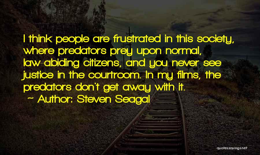The Courtroom Quotes By Steven Seagal