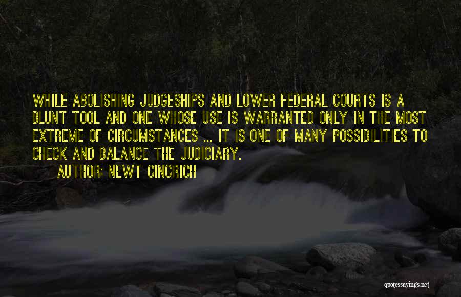 The Courts Quotes By Newt Gingrich