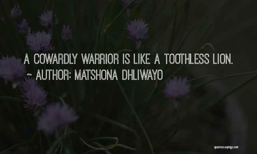 The Cowardly Lion Quotes By Matshona Dhliwayo