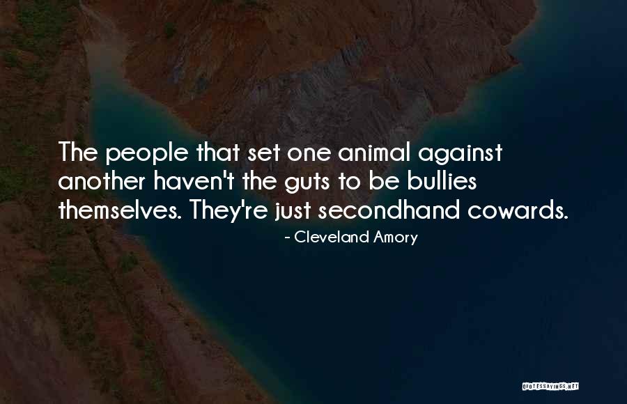 The Cowards Quotes By Cleveland Amory The Cowards Quotes By Cleveland Amory