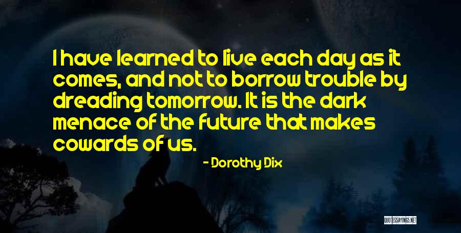 The Cowards Quotes By Dorothy Dix The Cowards Quotes By Dorothy Dix
