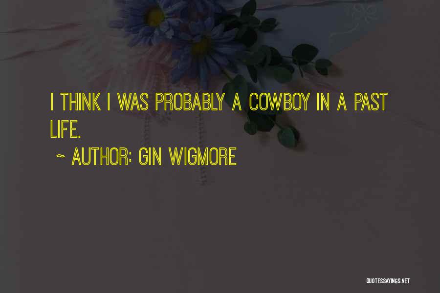 The Cowboy Way Of Life Quotes By Gin Wigmore