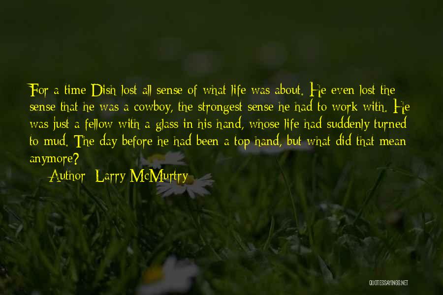 The Cowboy Way Of Life Quotes By Larry McMurtry