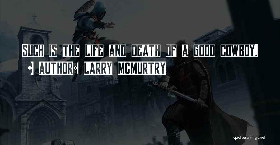 The Cowboy Way Of Life Quotes By Larry McMurtry