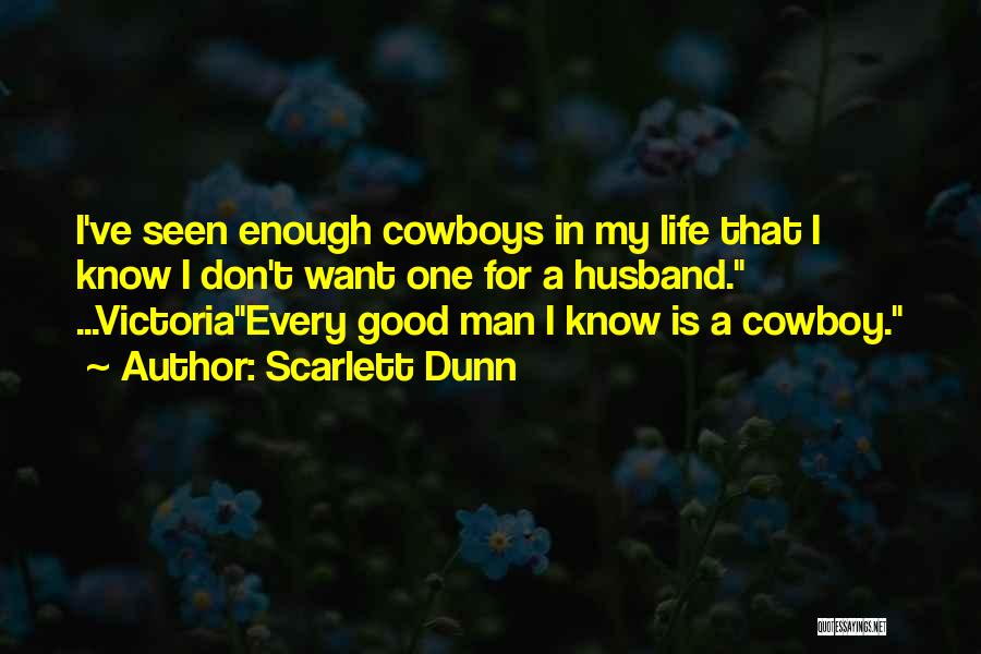 The Cowboy Way Of Life Quotes By Scarlett Dunn