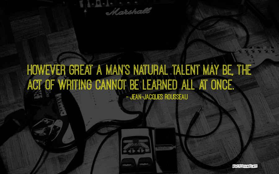 The Craft Of Writing Quotes By Jean-Jacques Rousseau The Craft Of Writing Quotes By Jean-Jacques Rousseau