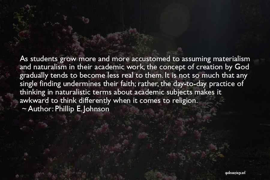 The Creation Of God Quotes By Phillip E. Johnson
