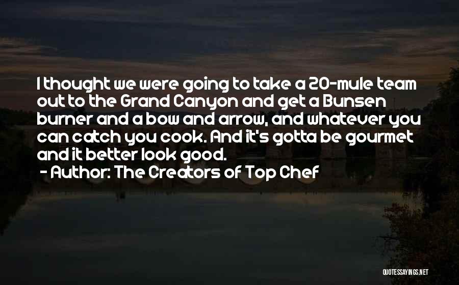 The Creators Of Top Chef Quotes 310622