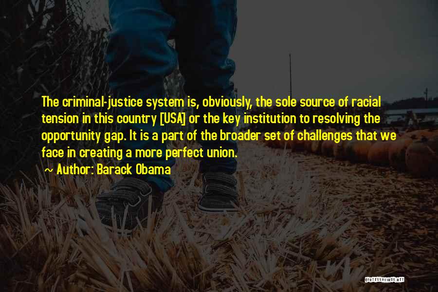 The Criminal Justice System Quotes By Barack Obama