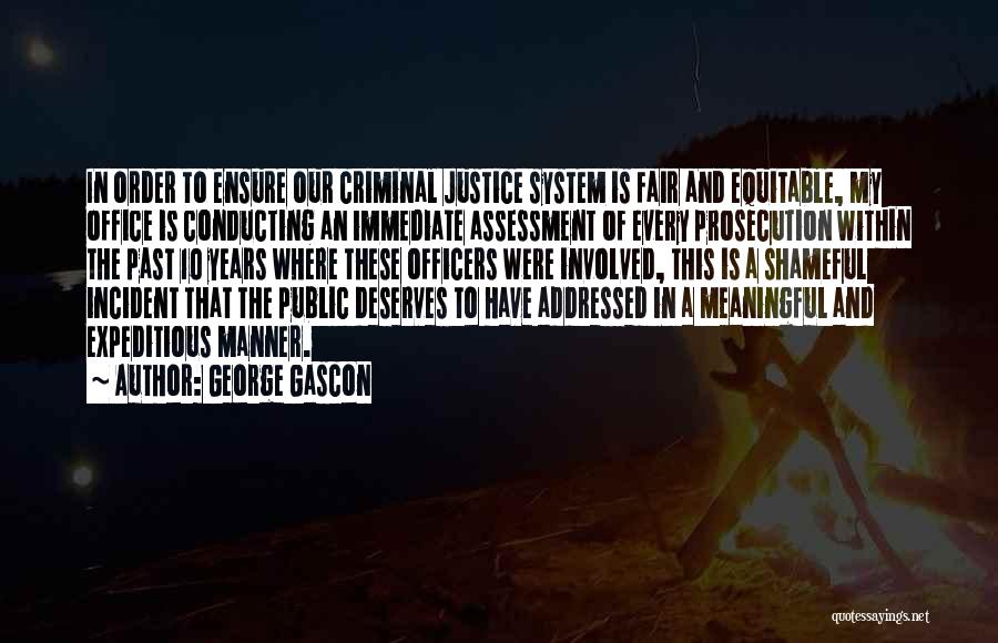 The Criminal Justice System Quotes By George Gascon