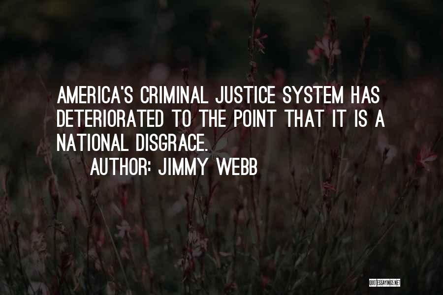 The Criminal Justice System Quotes By Jimmy Webb