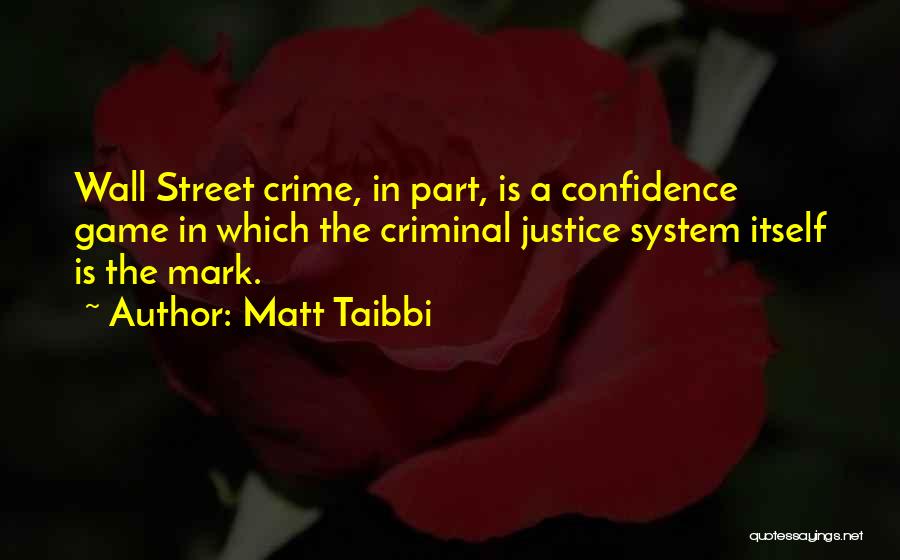 The Criminal Justice System Quotes By Matt Taibbi