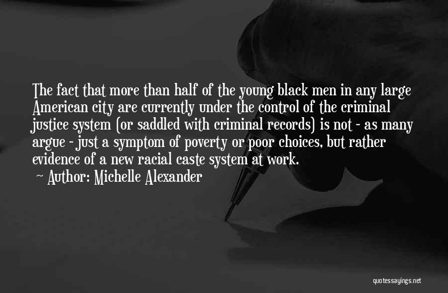 The Criminal Justice System Quotes By Michelle Alexander