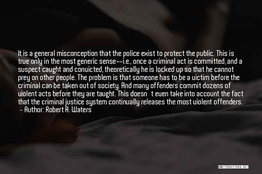 The Criminal Justice System Quotes By Robert A. Waters