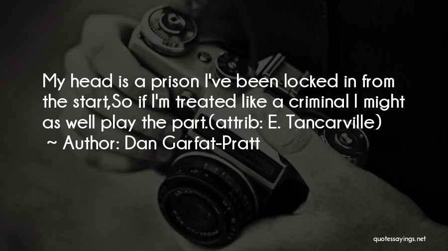 The Criminal Mind Quotes By Dan Garfat-Pratt