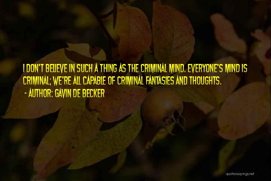 The Criminal Mind Quotes By Gavin De Becker