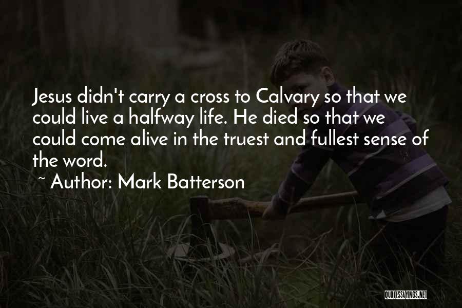 The Cross Of Calvary Quotes By Mark Batterson