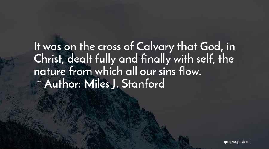 The Cross Of Calvary Quotes By Miles J. Stanford