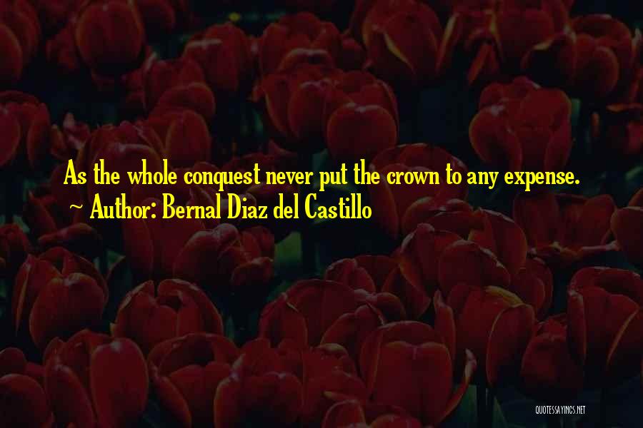 The Crown Quotes By Bernal Diaz Del Castillo