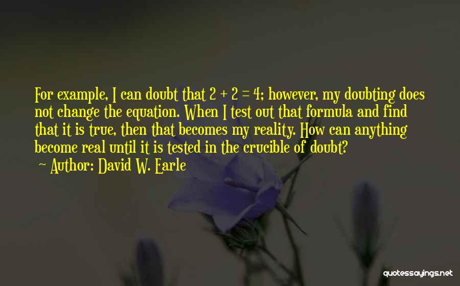 The Crucible Quotes By David W. Earle