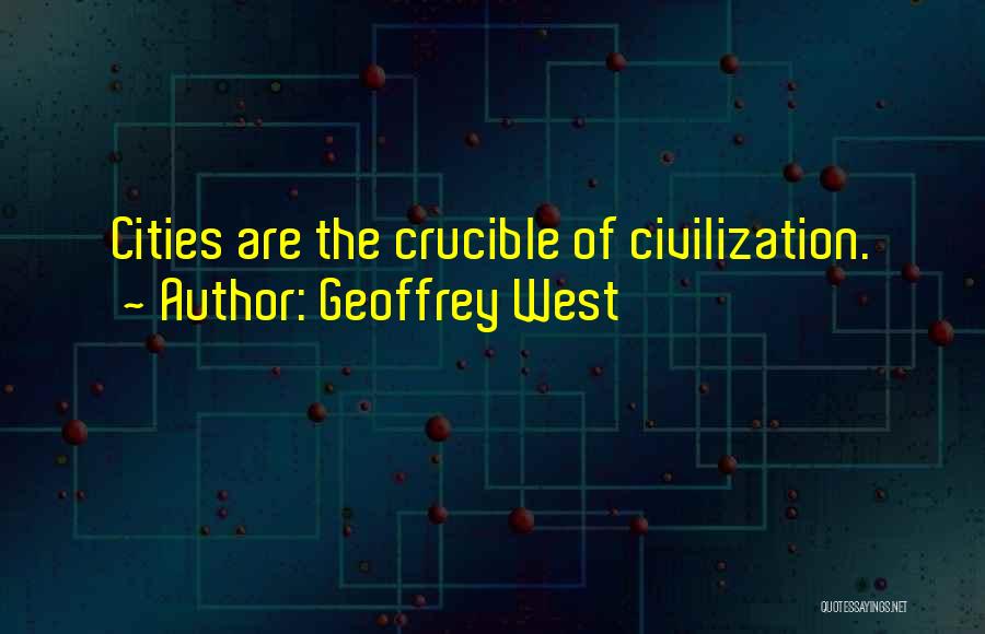 The Crucible Quotes By Geoffrey West