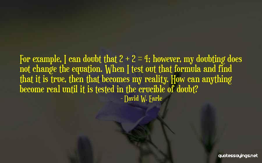 The Crucible Test Quotes By David W. Earle The Crucible Test Quotes By David W. Earle