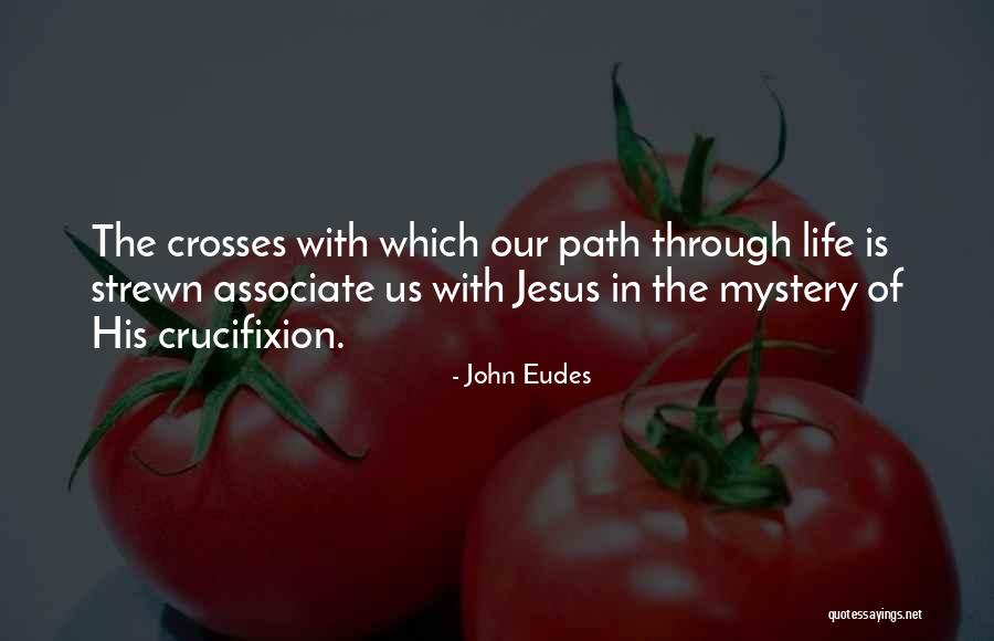 The Crucifixion Of Jesus Quotes By John Eudes The Crucifixion Of Jesus Quotes By John Eudes