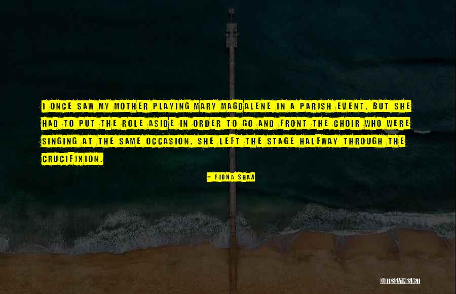 The Crucifixion Quotes By Fiona Shaw The Crucifixion Quotes By Fiona Shaw