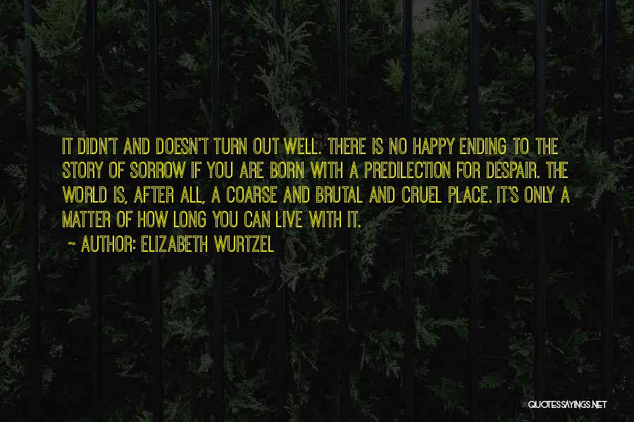 The Cruel World We Live In Quotes By Elizabeth Wurtzel