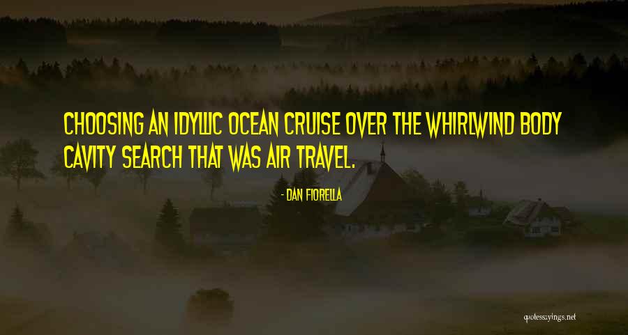 The Cruise Quotes By Dan Fiorella The Cruise Quotes By Dan Fiorella