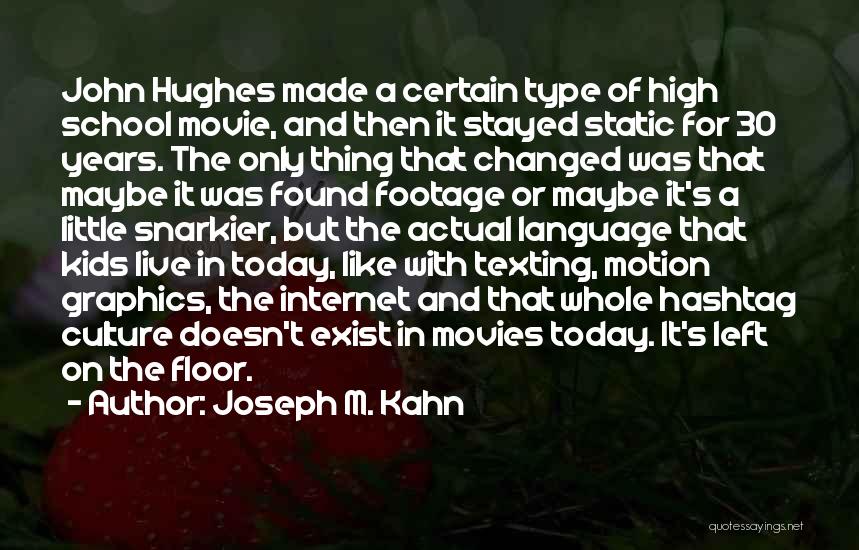 The Culture High Movie Quotes By Joseph M. Kahn