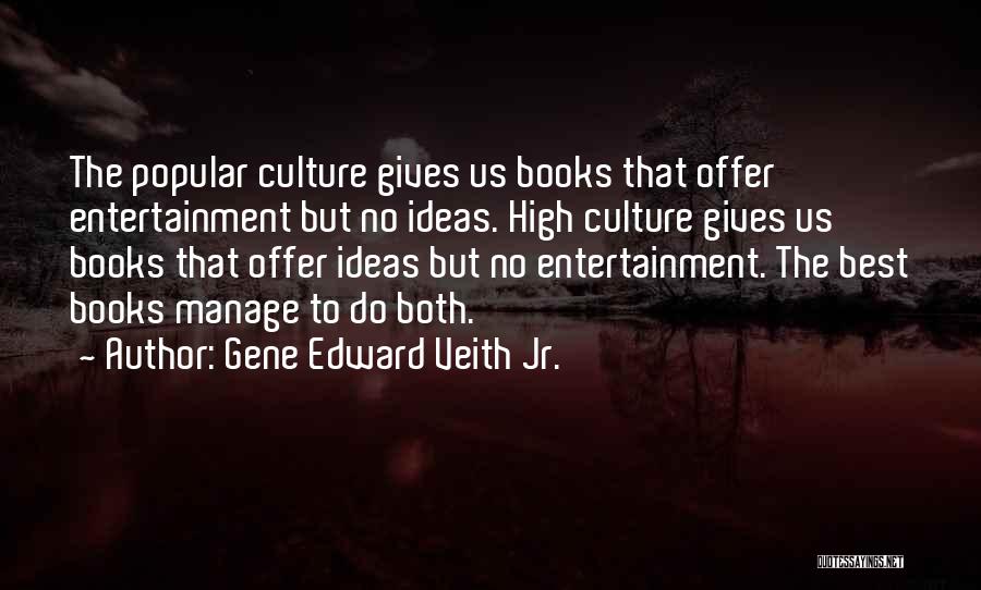 The Culture High Quotes By Gene Edward Veith Jr.