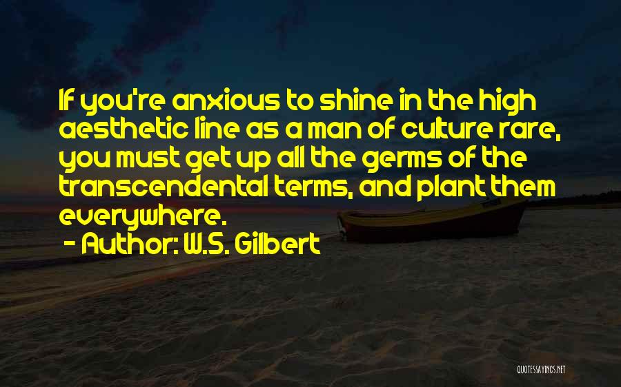 The Culture High Quotes By W.S. Gilbert