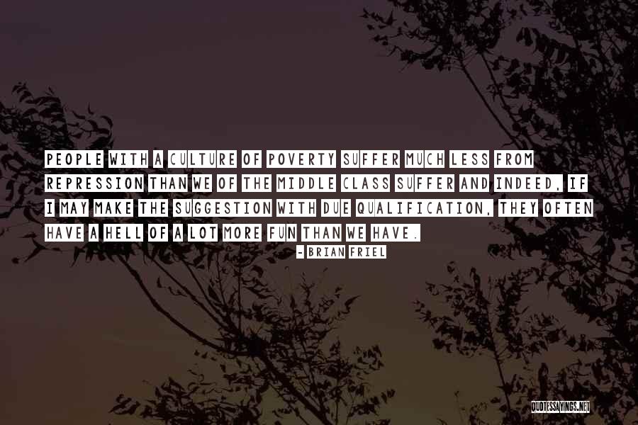 The Culture Of Poverty Quotes By Brian Friel The Culture Of Poverty Quotes By Brian Friel